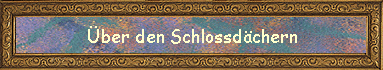 ber den Schlossdchern